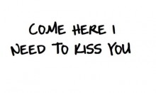 Come here i need to kiss you.jpg